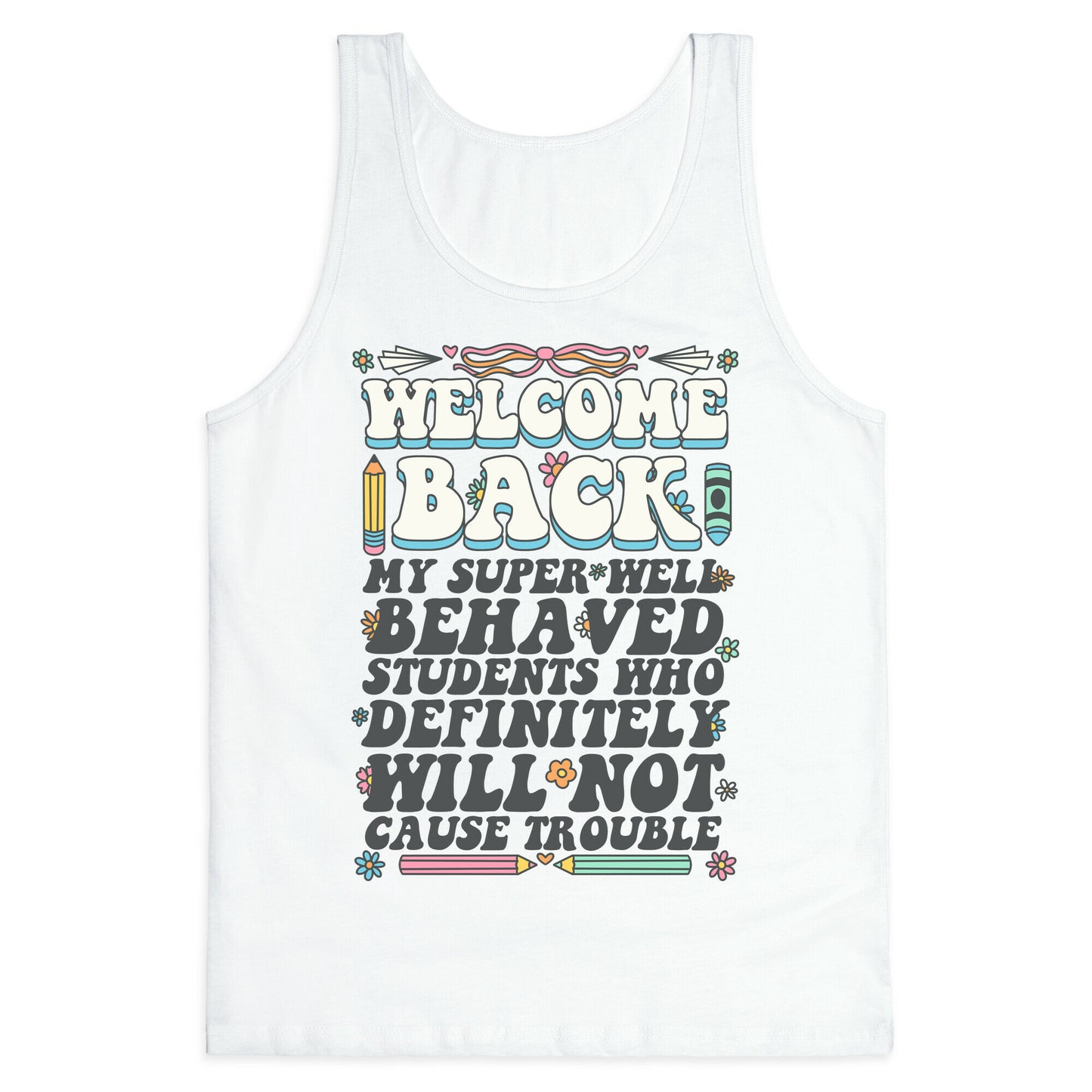 WELCOME BACK MY SUPER WELL BEHAVED STUDENTS Tank Top