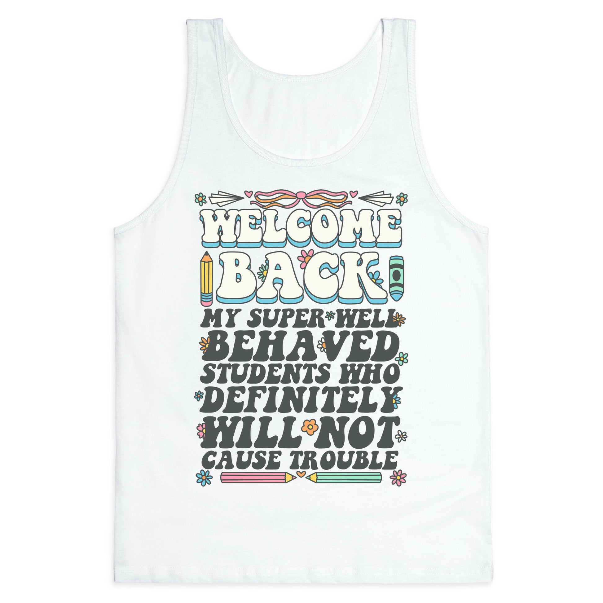 WELCOME BACK MY SUPER WELL BEHAVED STUDENTS Tank Top