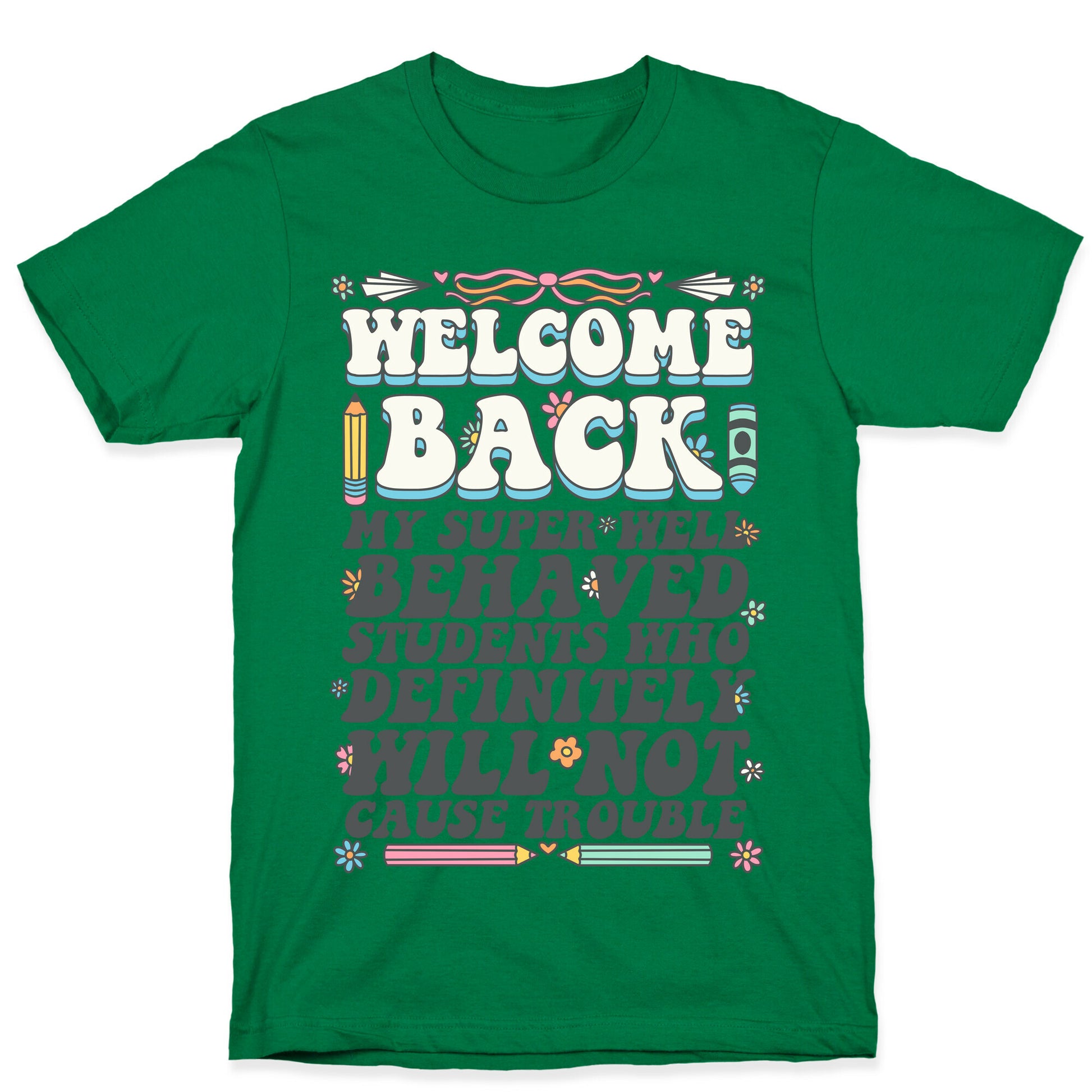 WELCOME BACK MY SUPER WELL BEHAVED STUDENTS T-Shirt