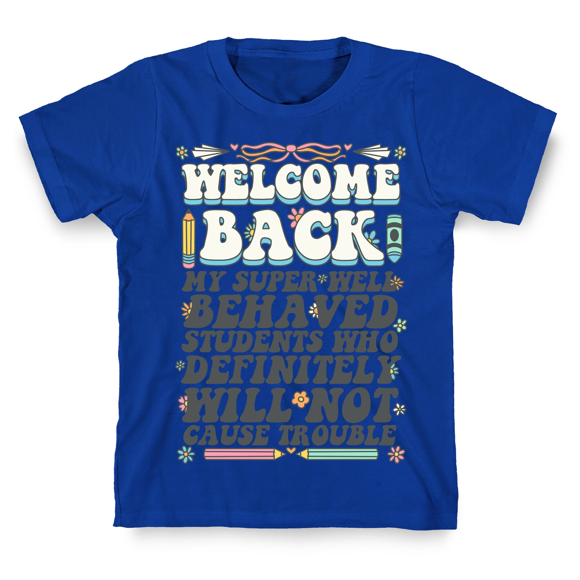 WELCOME BACK MY SUPER WELL BEHAVED STUDENTS T-Shirt