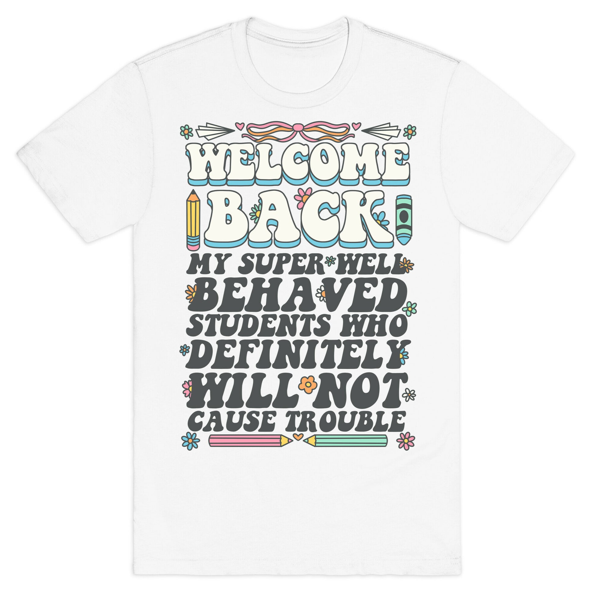 WELCOME BACK MY SUPER WELL BEHAVED STUDENTS T-Shirt