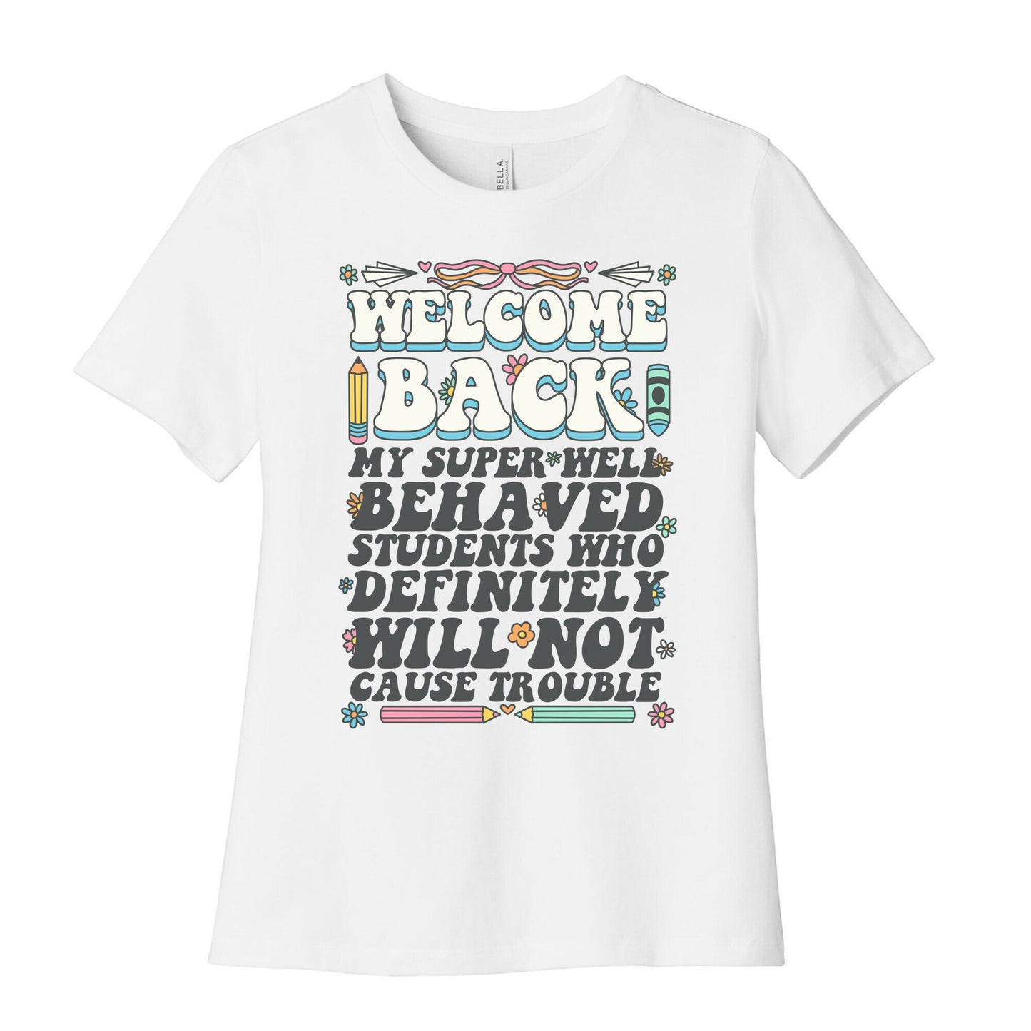 WELCOME BACK MY SUPER WELL BEHAVED STUDENTS Womens Cotton Tee