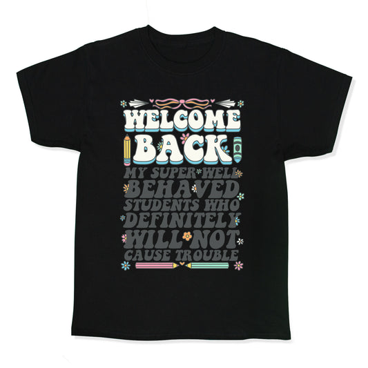 WELCOME BACK MY SUPER WELL BEHAVED STUDENTS Kids Tee