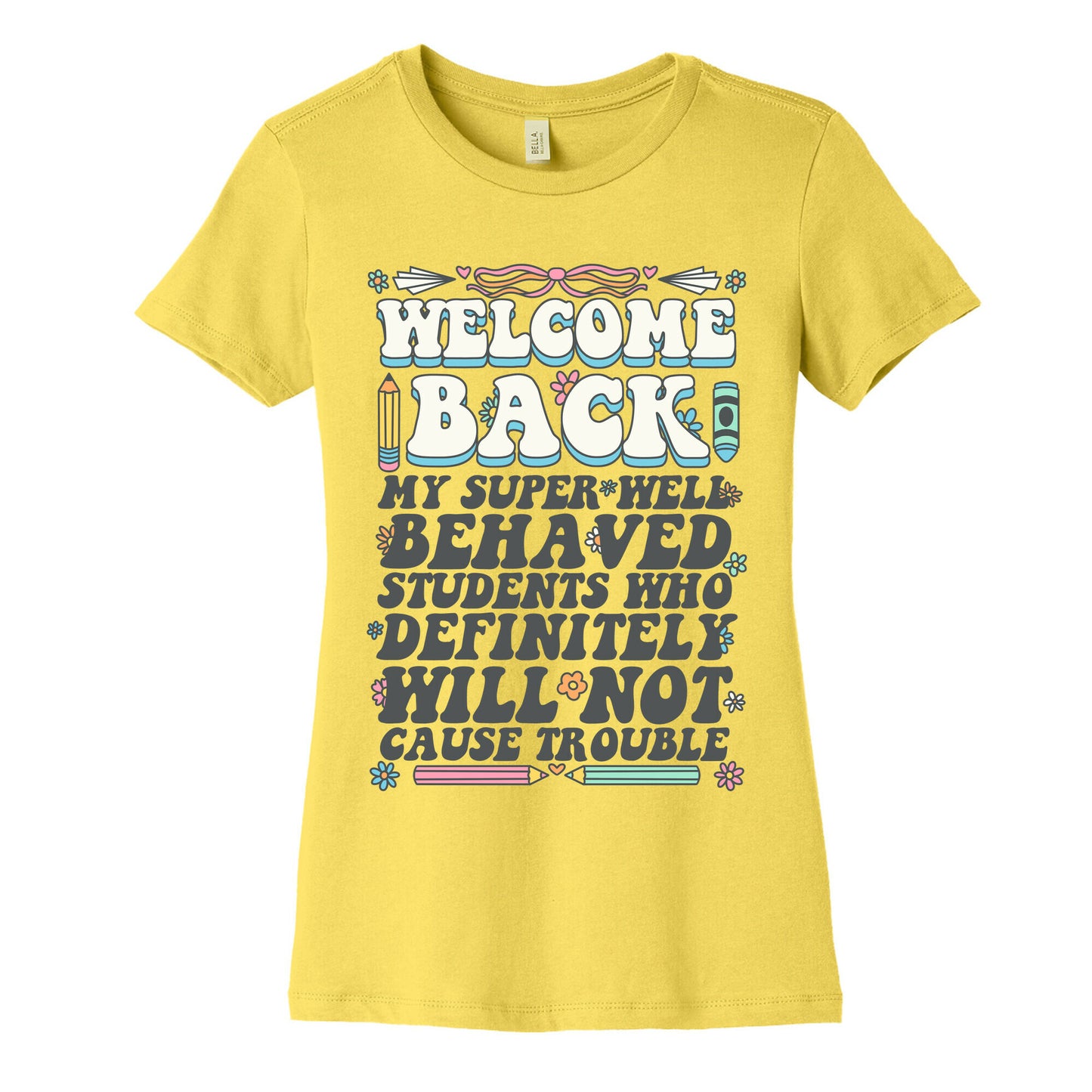 WELCOME BACK MY SUPER WELL BEHAVED STUDENTS Womens Cotton Tee