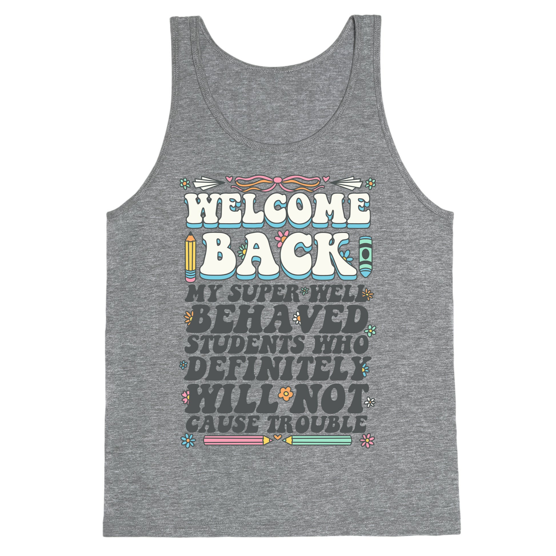 WELCOME BACK MY SUPER WELL BEHAVED STUDENTS Tank Top