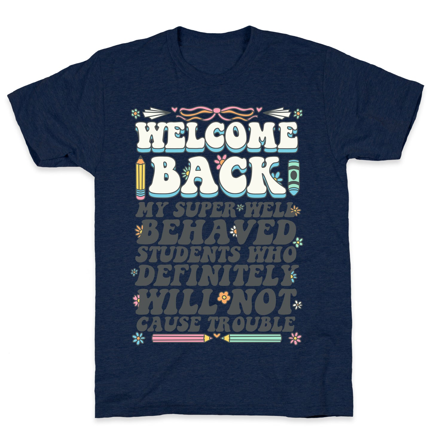 WELCOME BACK MY SUPER WELL BEHAVED STUDENTS T-Shirt