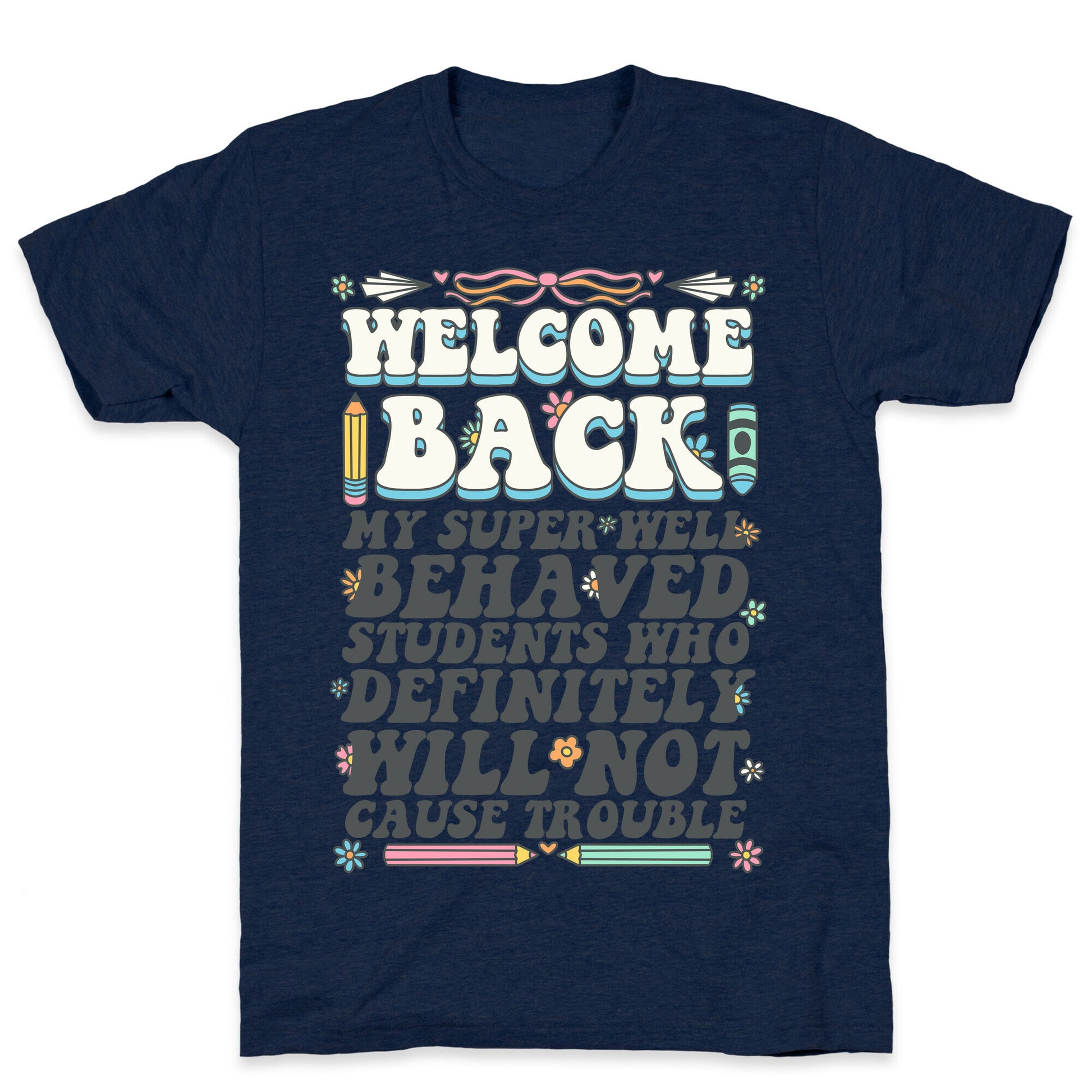WELCOME BACK MY SUPER WELL BEHAVED STUDENTS T-Shirt