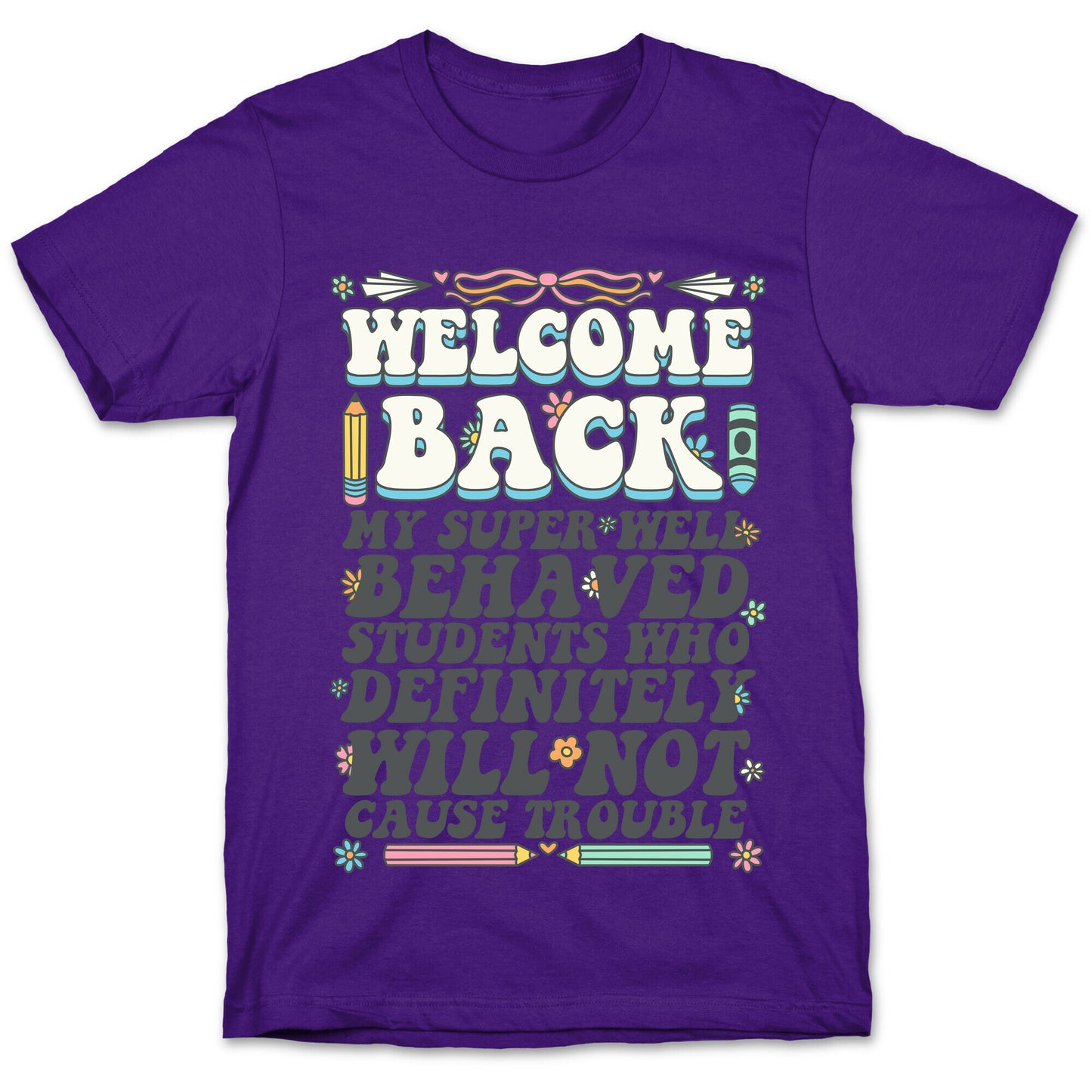WELCOME BACK MY SUPER WELL BEHAVED STUDENTS T-Shirt