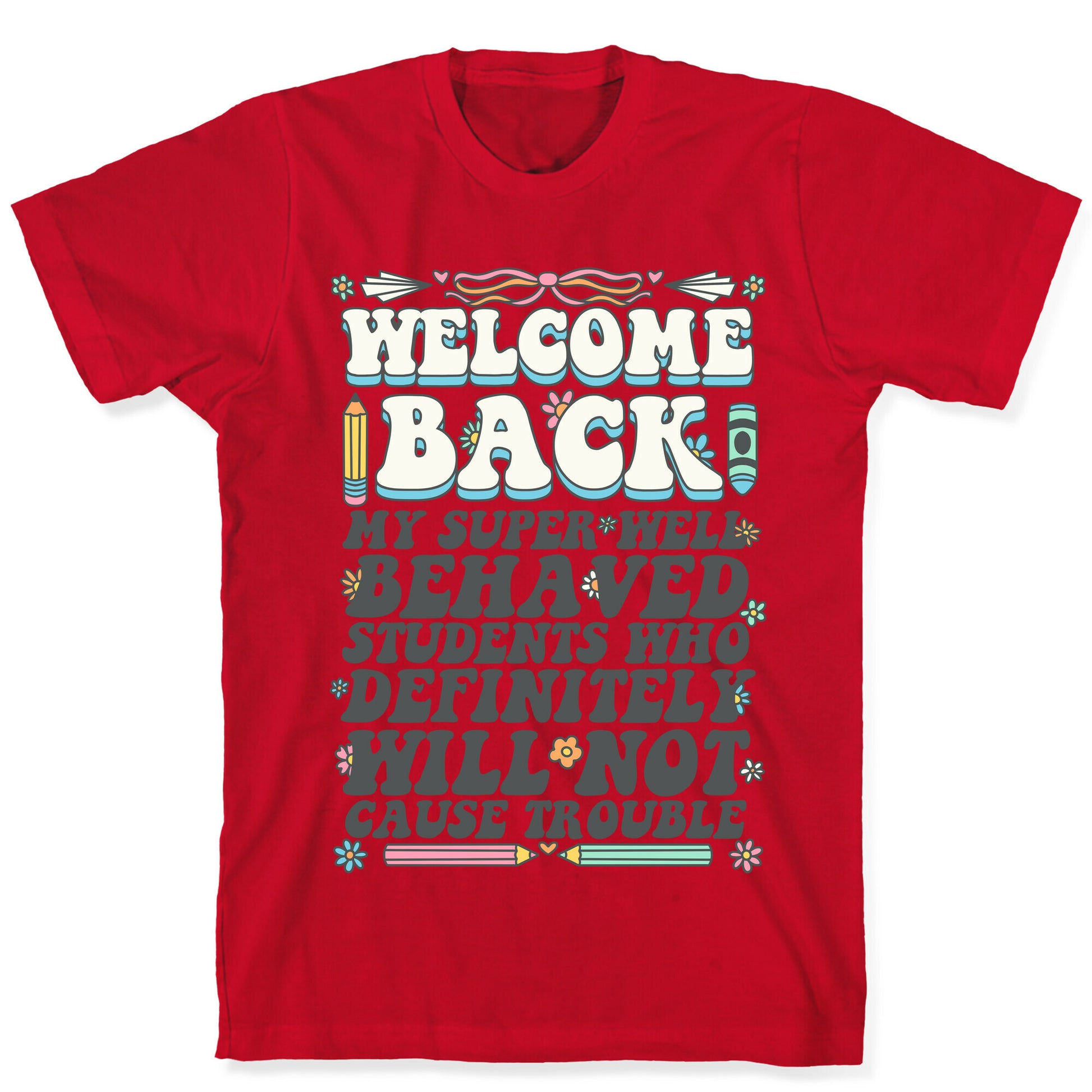 WELCOME BACK MY SUPER WELL BEHAVED STUDENTS T-Shirt