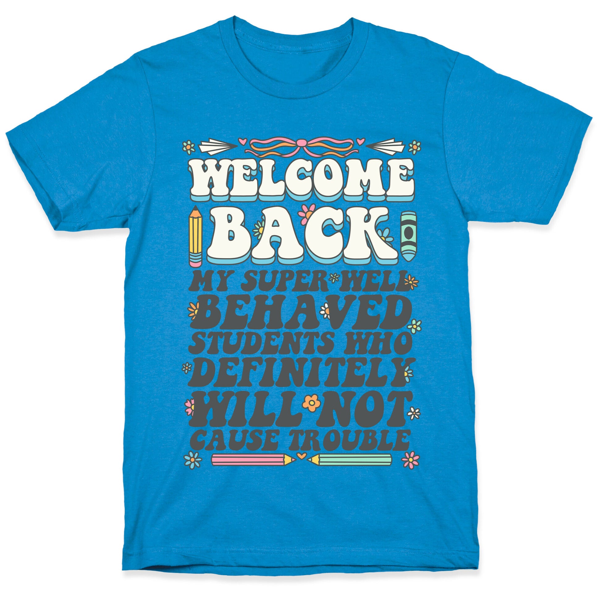 WELCOME BACK MY SUPER WELL BEHAVED STUDENTS T-Shirt