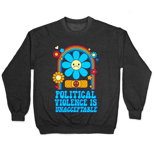 Political Violence is Unacceptable Crewneck Sweatshirt