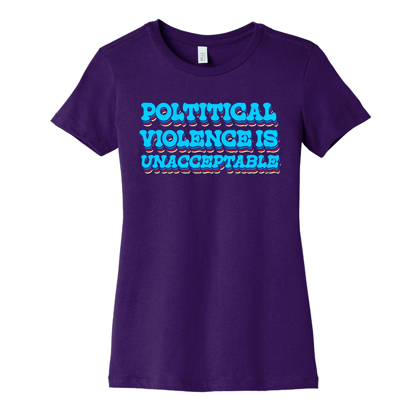 Political Violence is Unacceptable Womens Cotton Tee