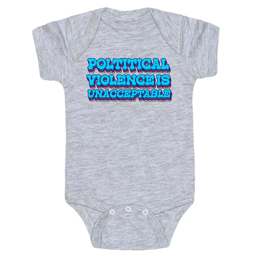 Political Violence is Unacceptable Baby One-Piece