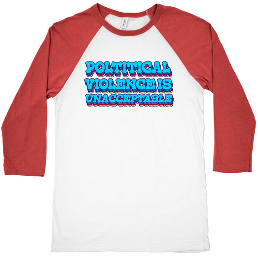 Political Violence is Unacceptable Baseball Tee