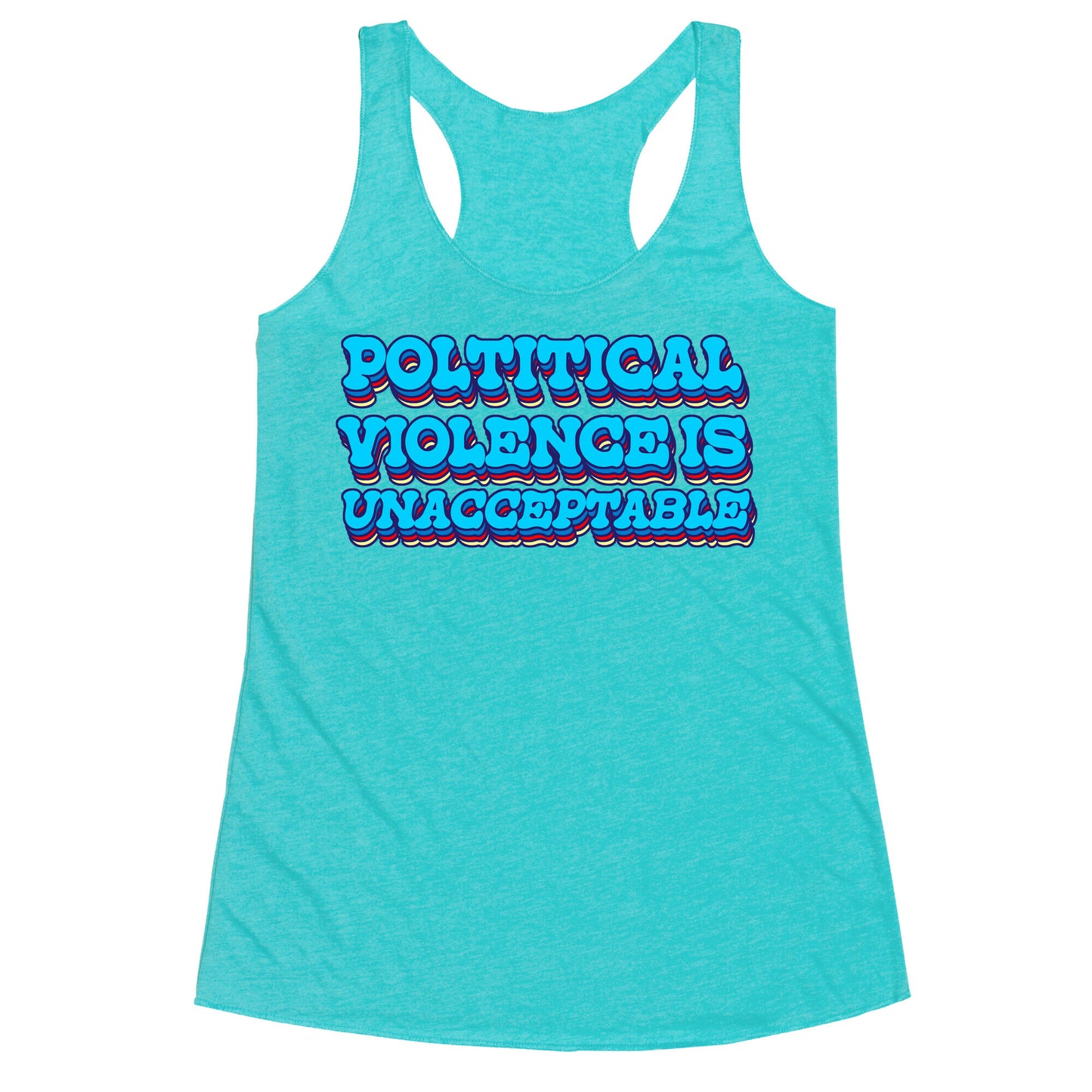 Political Violence is Unacceptable Racerback Tank