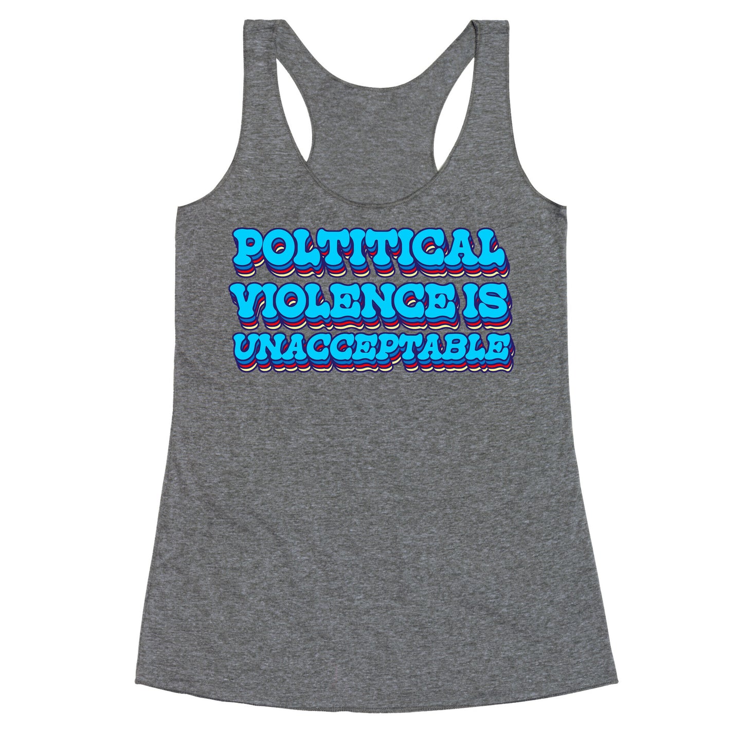 Political Violence is Unacceptable Racerback Tank