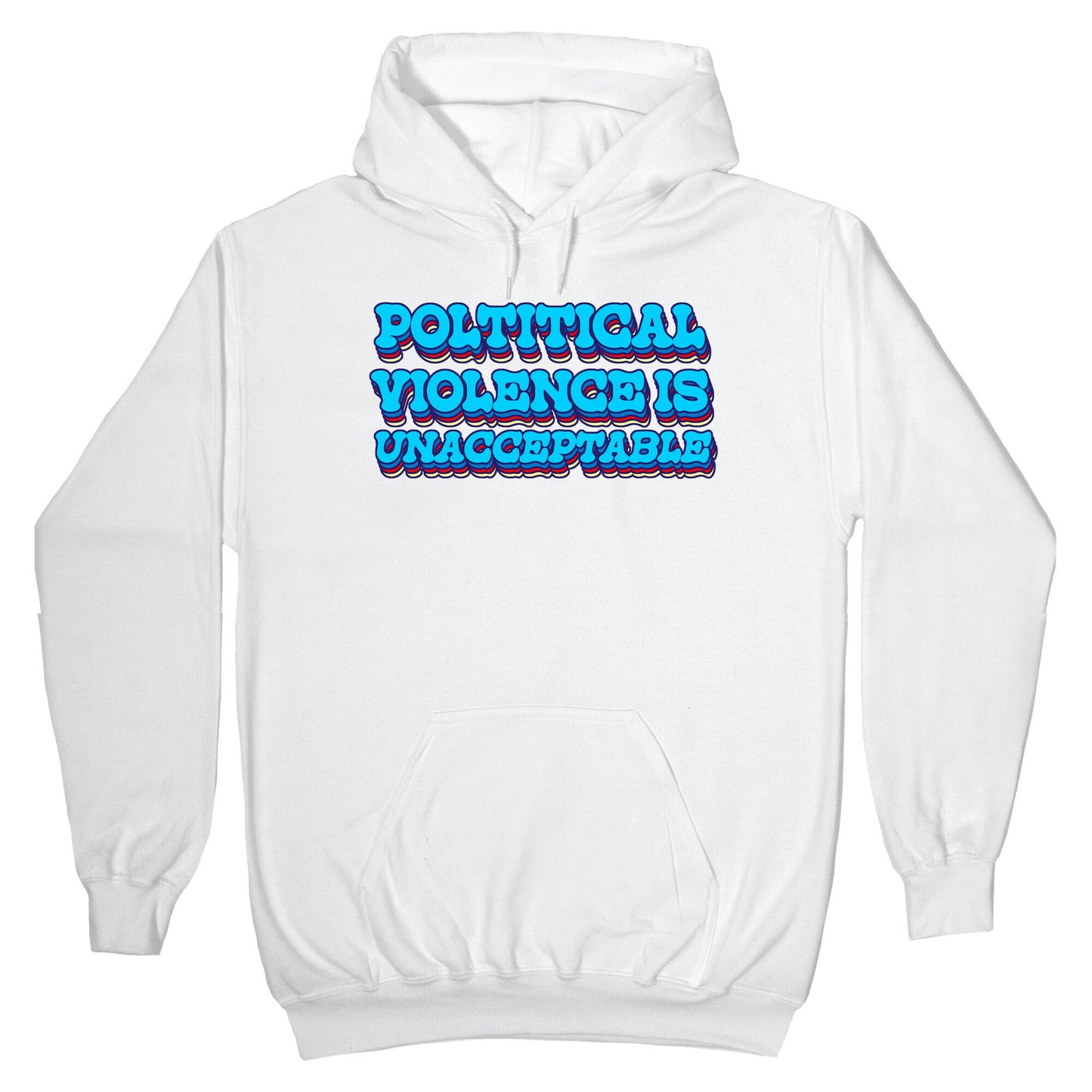 Political Violence is Unacceptable Hoodie