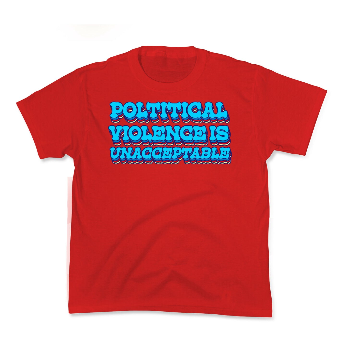 Political Violence is Unacceptable Kids Tee