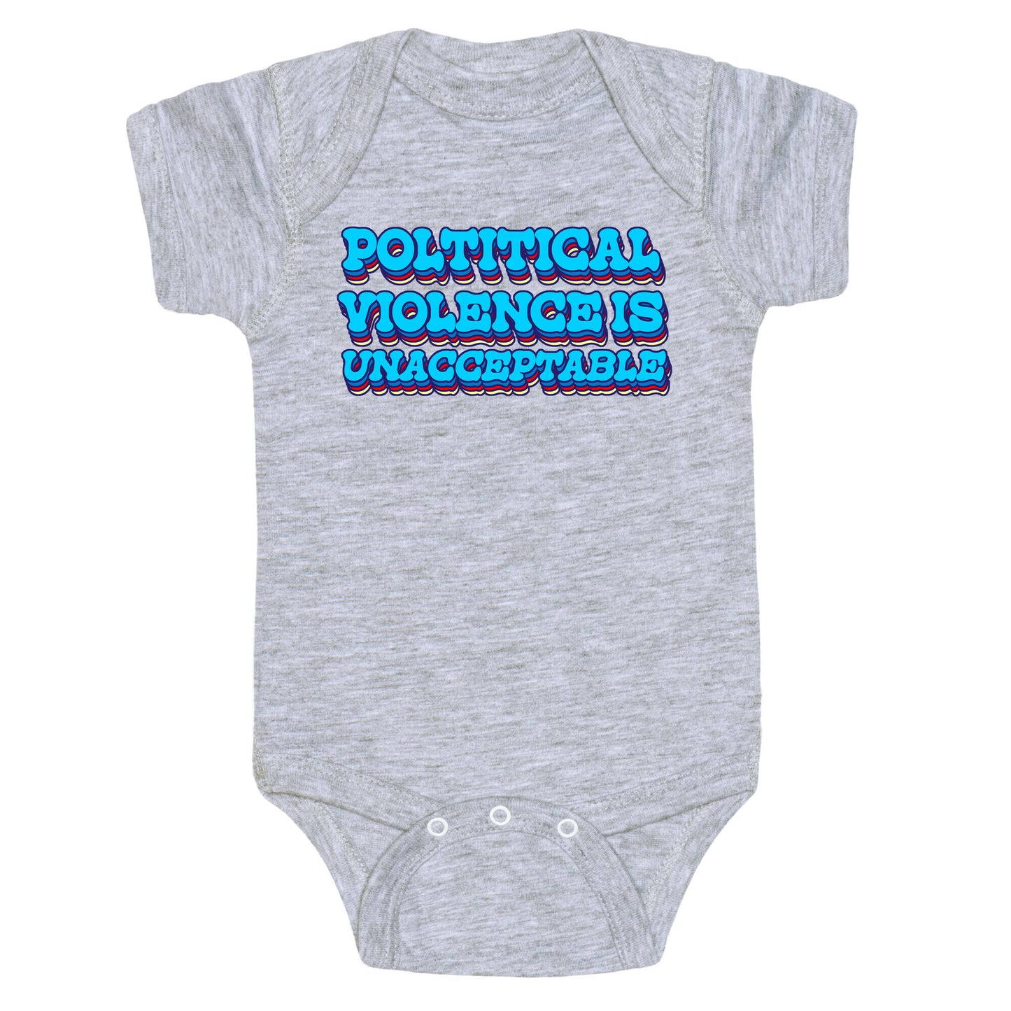 Political Violence is Unacceptable Baby One-Piece