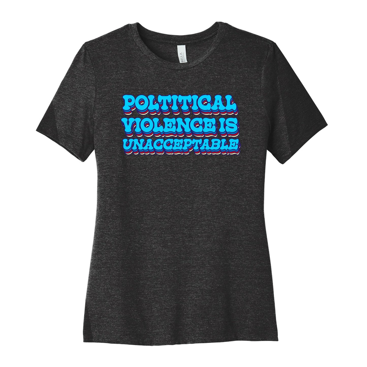 Political Violence is Unacceptable Womens Cotton Tee