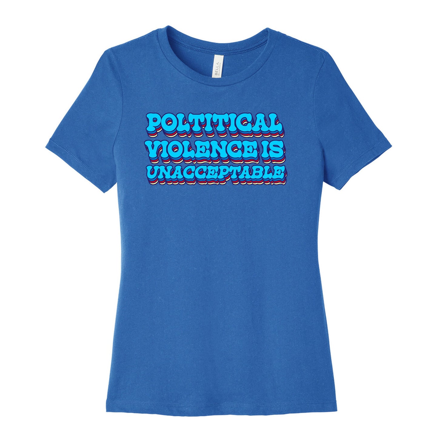 Political Violence is Unacceptable Womens Cotton Tee