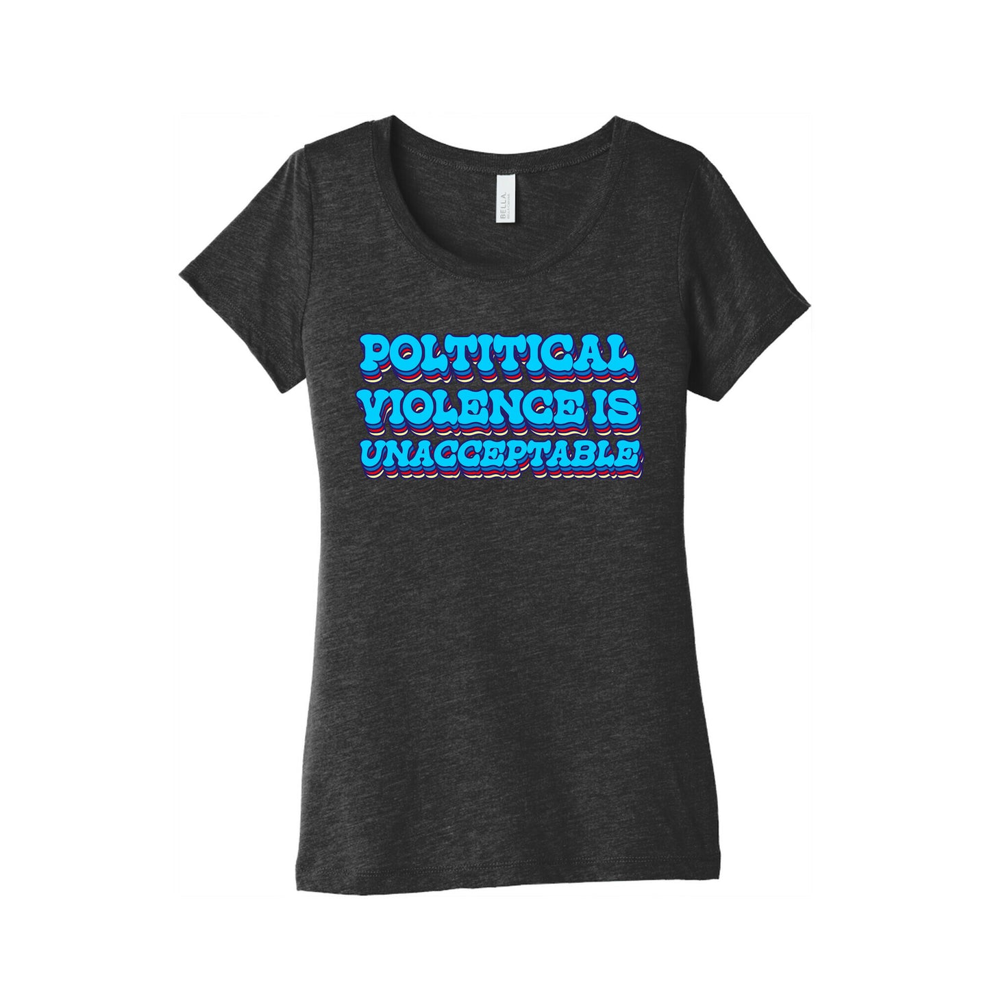 Political Violence is Unacceptable Womens Triblend Tee
