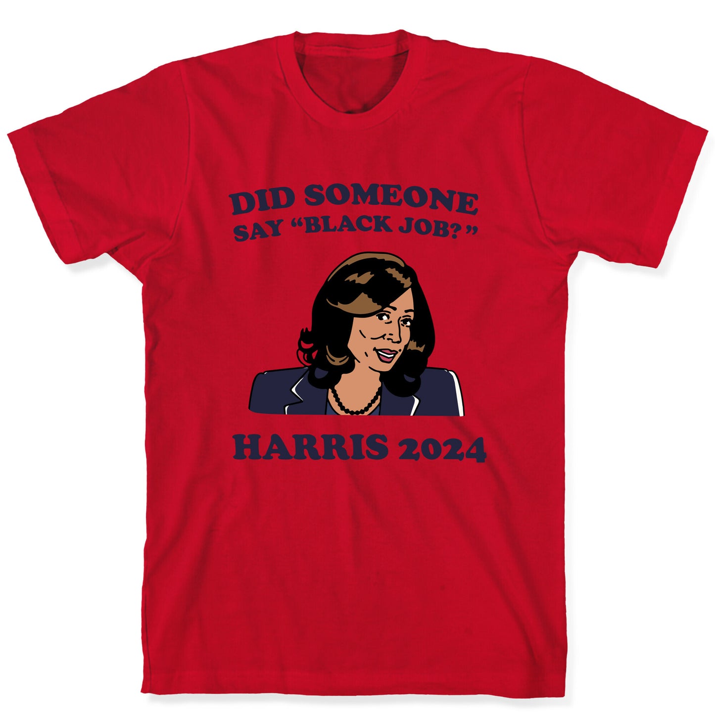 Did Someone Say Black Job? Kamala Harris 2024 T-Shirt