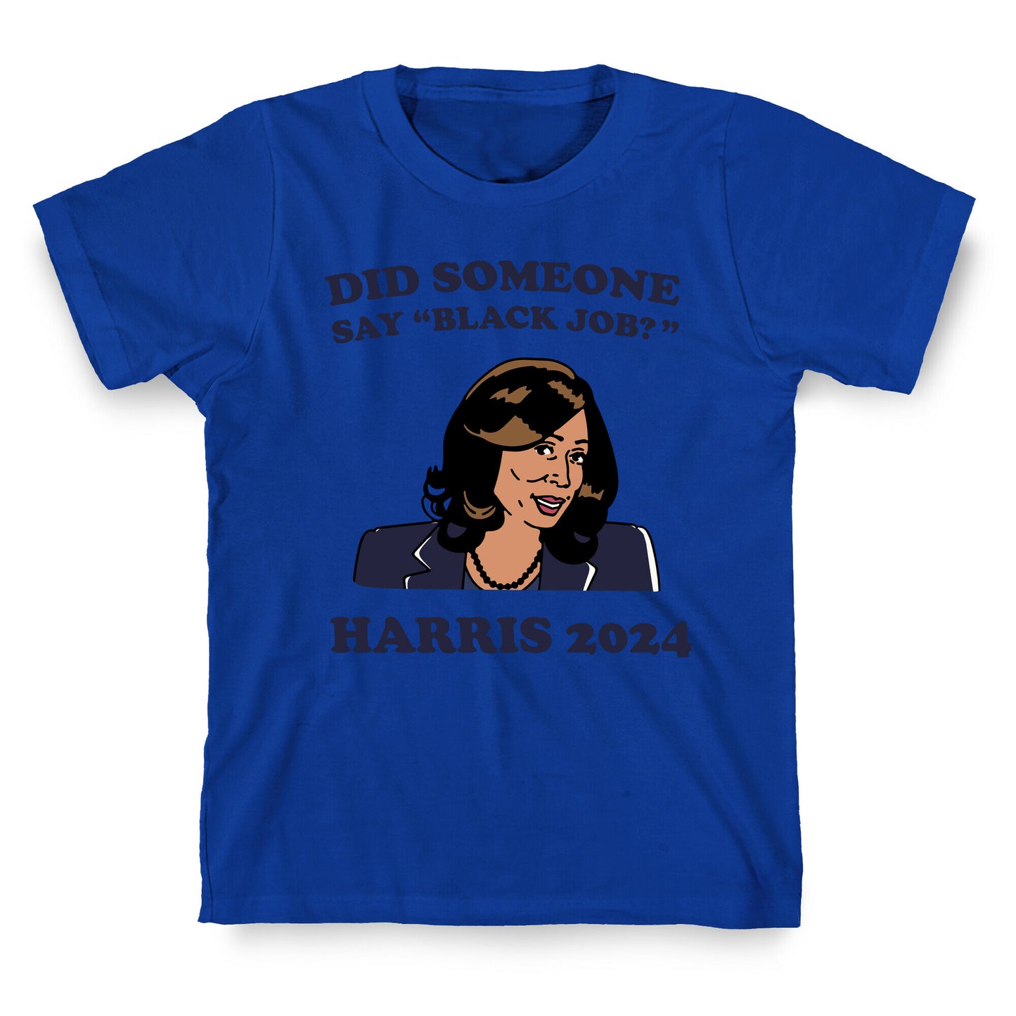 Did Someone Say Black Job? Kamala Harris 2024 T-Shirt