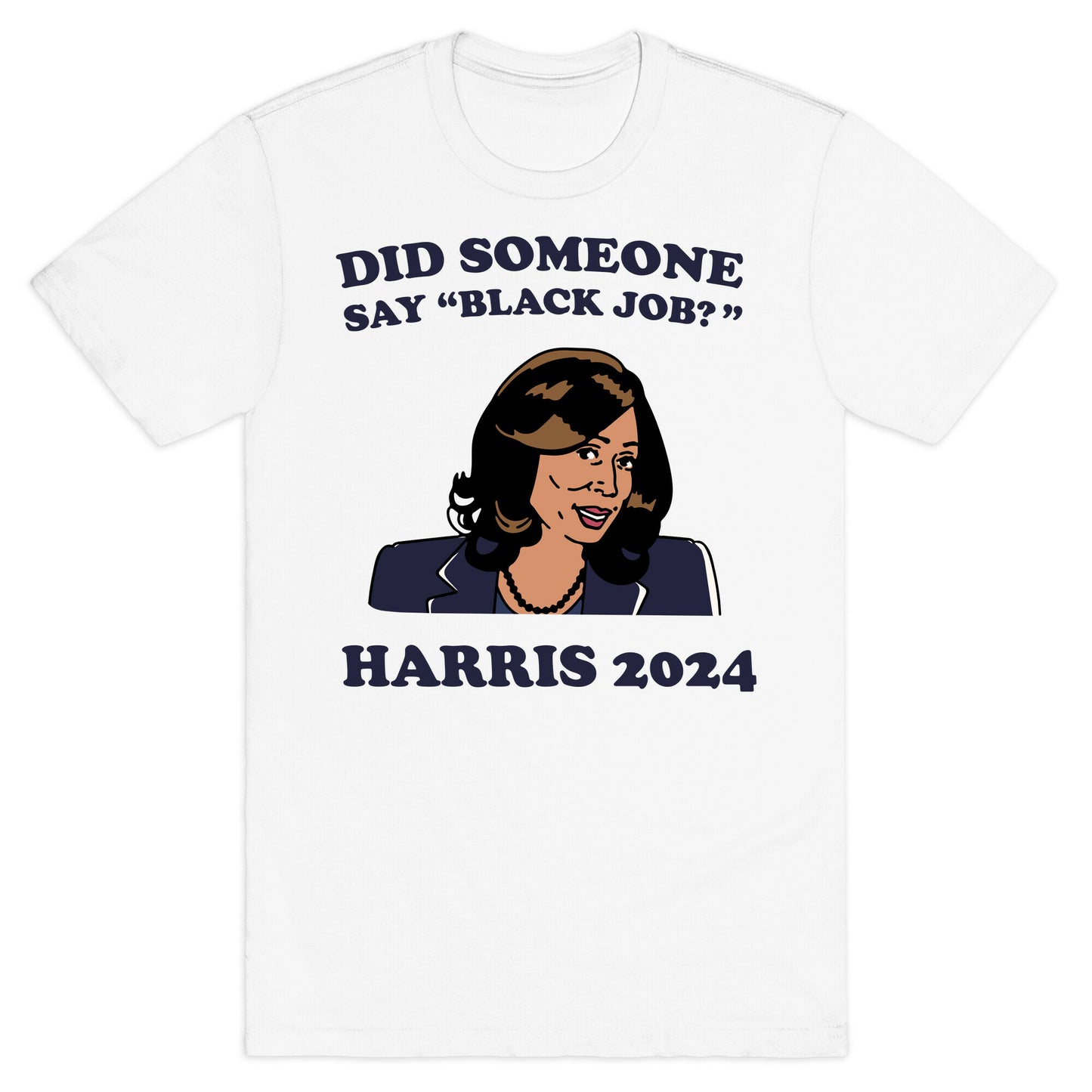 Did Someone Say Black Job? Kamala Harris 2024 T-Shirt