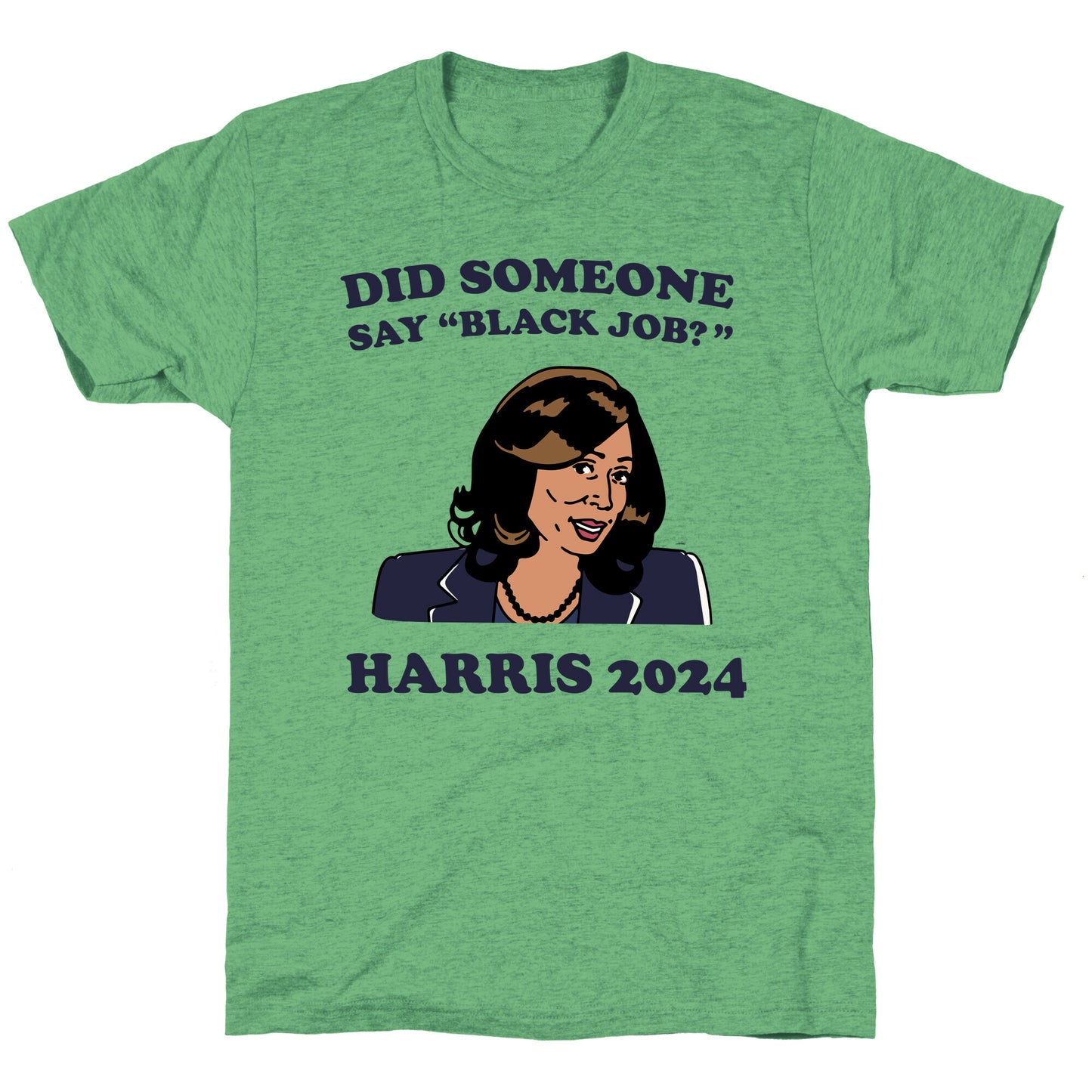 Did Someone Say Black Job? Kamala Harris 2024 Unisex Triblend Tee