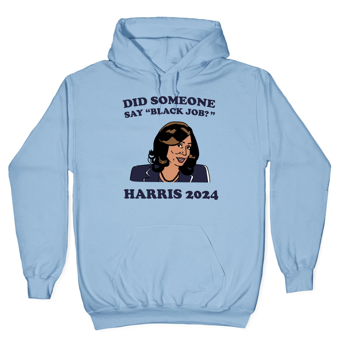 Did Someone Say Black Job? Kamala Harris 2024 Hoodie