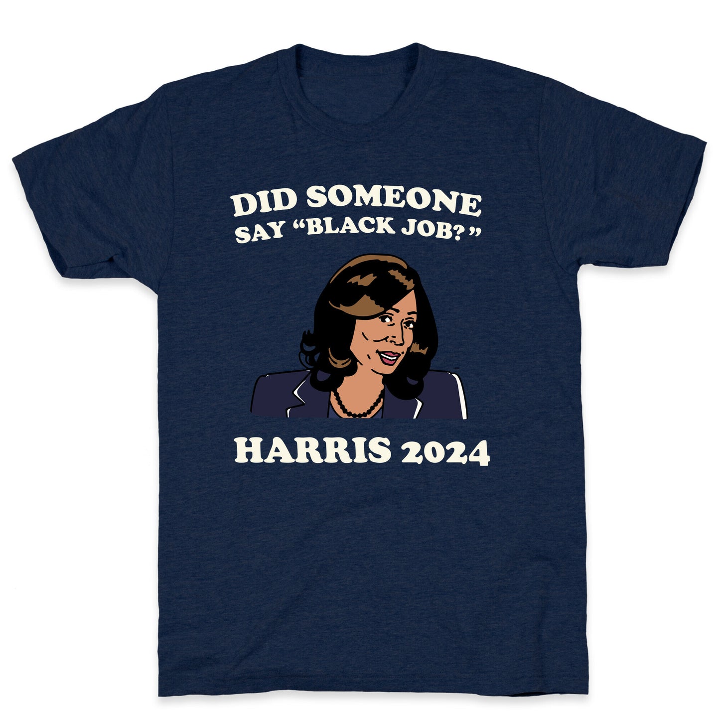 Did Someone Say Black Job? Kamala Harris 2024 T-Shirt
