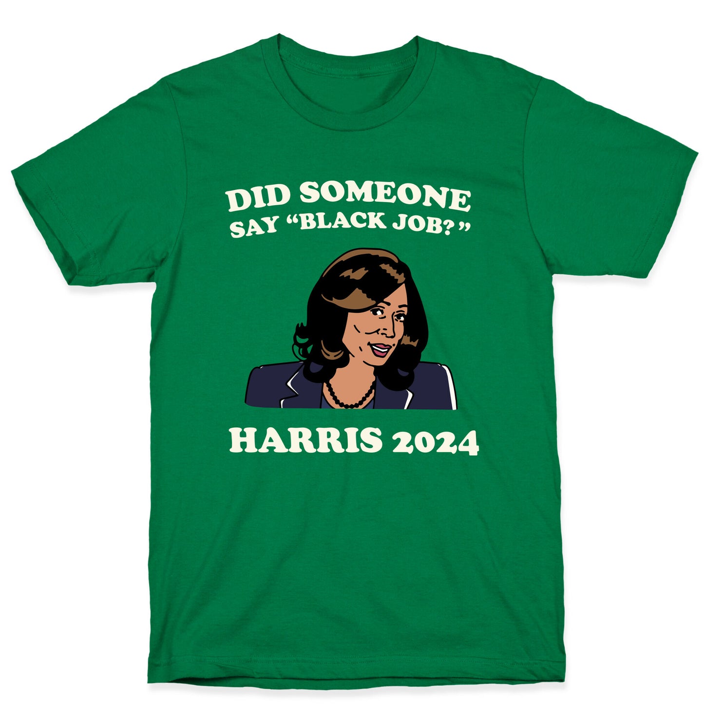 Did Someone Say Black Job? Kamala Harris 2024 T-Shirt