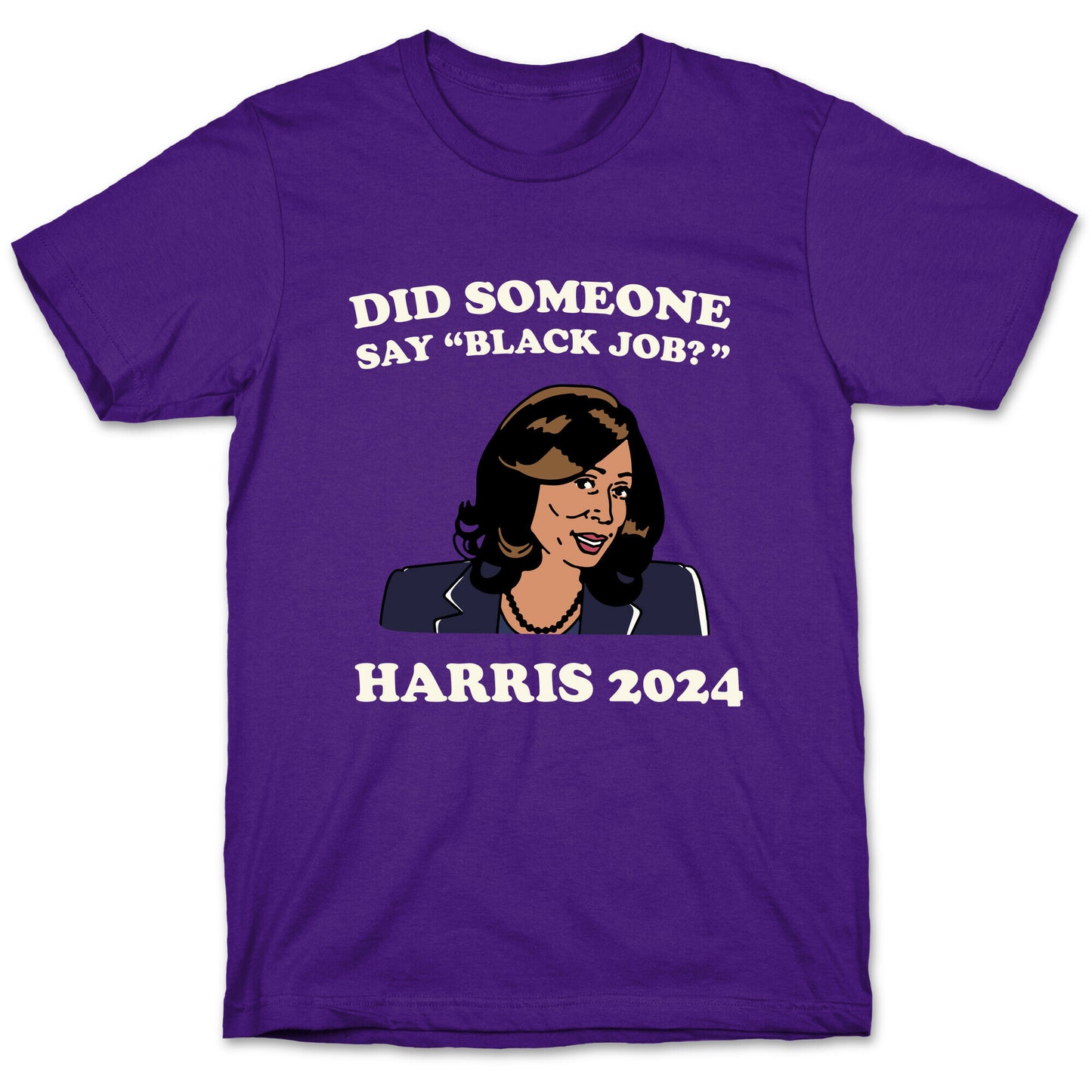 Did Someone Say Black Job? Kamala Harris 2024 T-Shirt