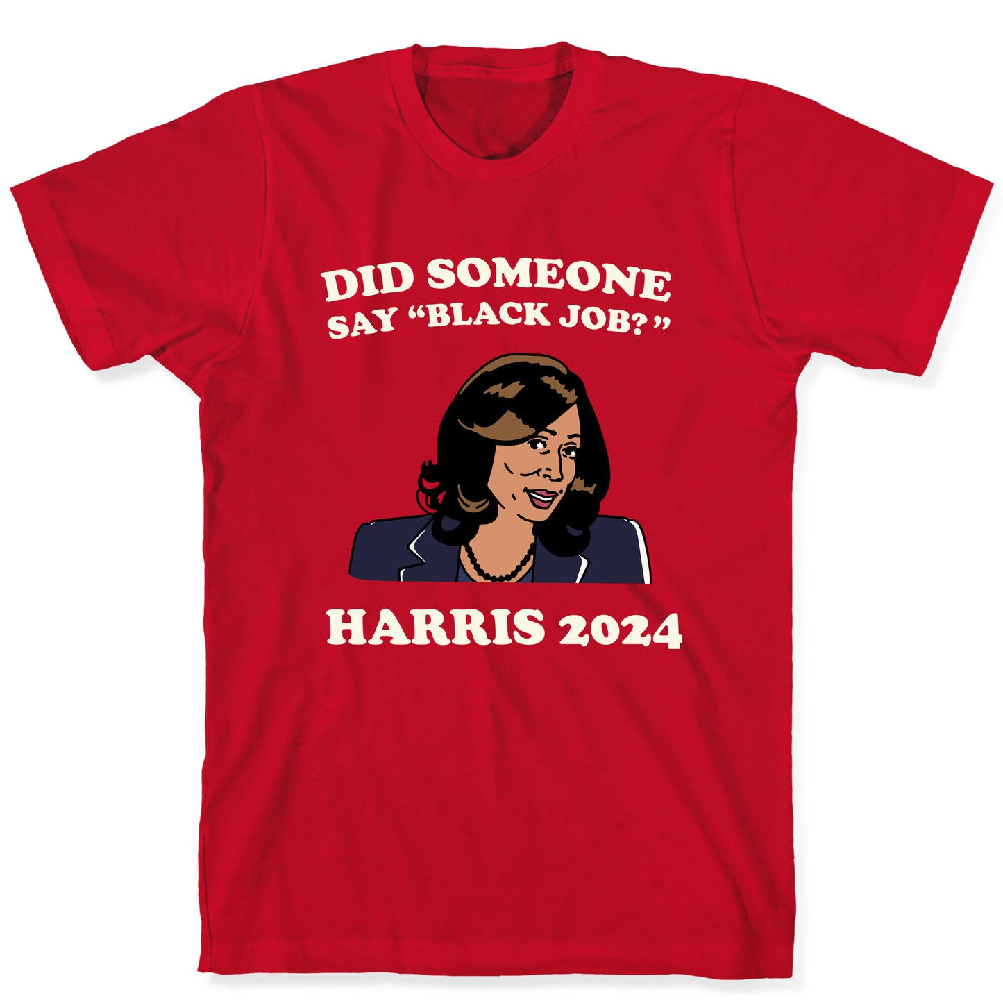 Did Someone Say Black Job? Kamala Harris 2024 T-Shirt