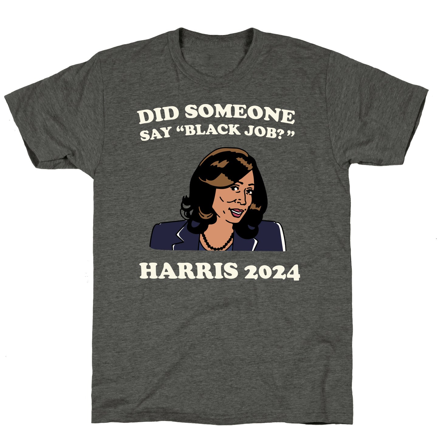 Did Someone Say Black Job? Kamala Harris 2024 Unisex Triblend Tee