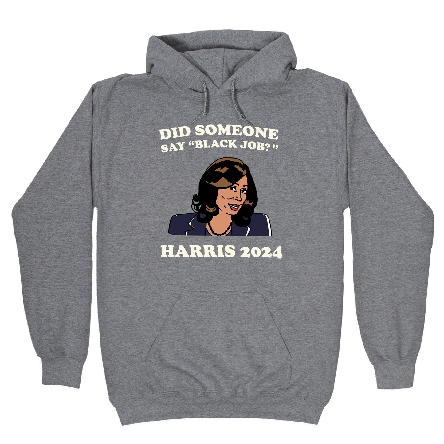 Did Someone Say Black Job? Kamala Harris 2024 Hoodie