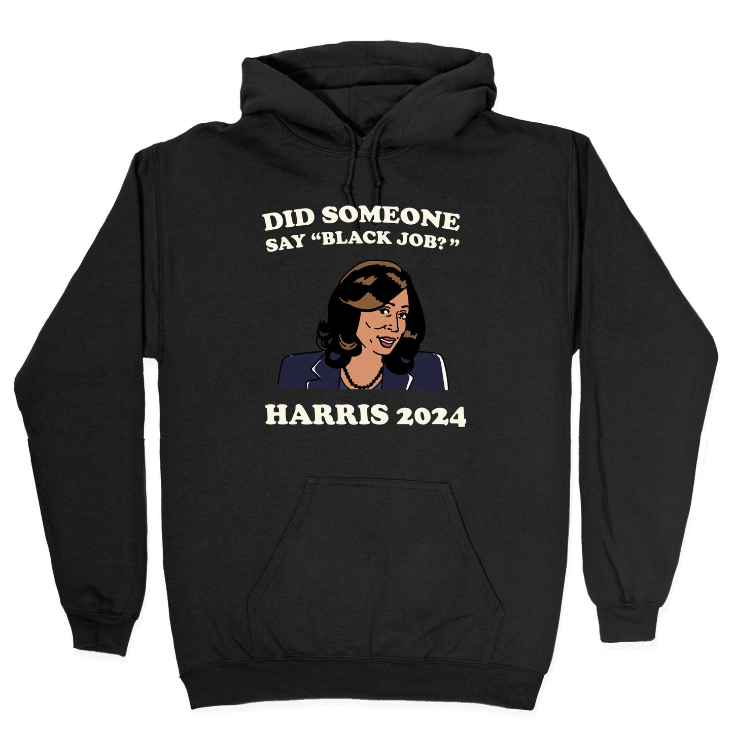 Did Someone Say Black Job? Kamala Harris 2024 Hoodie