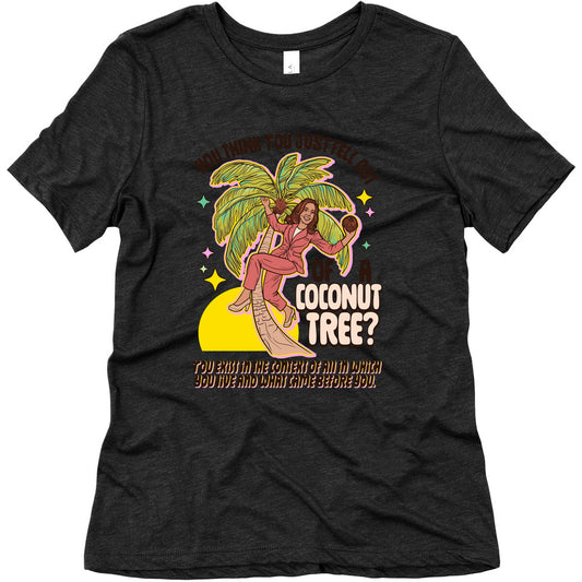 You think you just fell out of a coconut tree? Kamala Harris Womens Triblend Tee