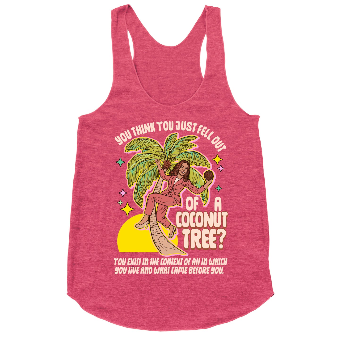 You think you just fell out of a coconut tree? Kamala Harris Racerback Tank