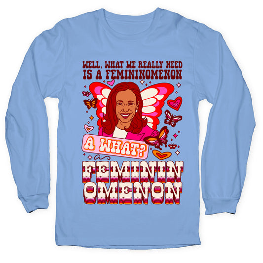 Kamala Harris A Femininomenon Longsleeve Tee