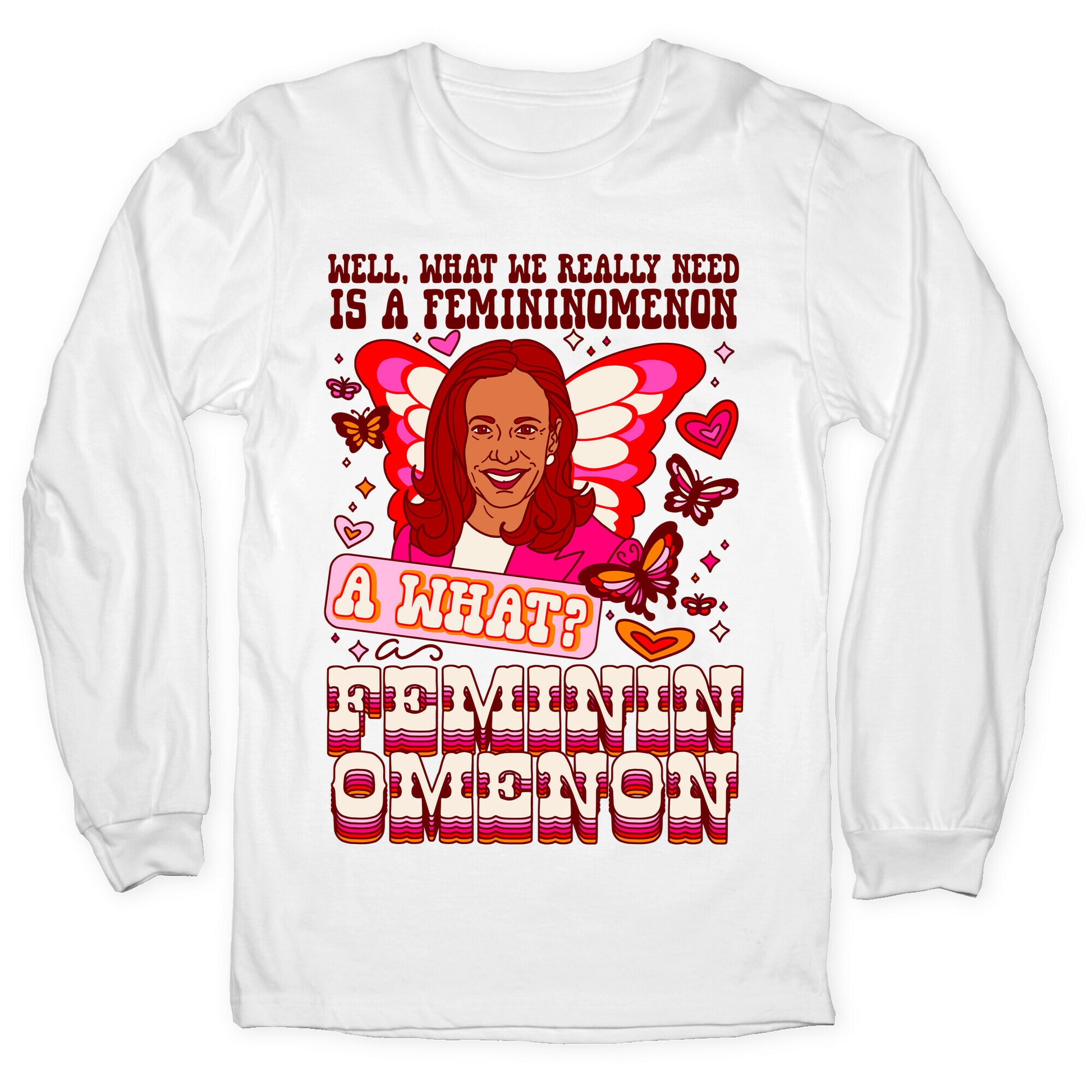 Kamala Harris A Femininomenon Longsleeve Tee