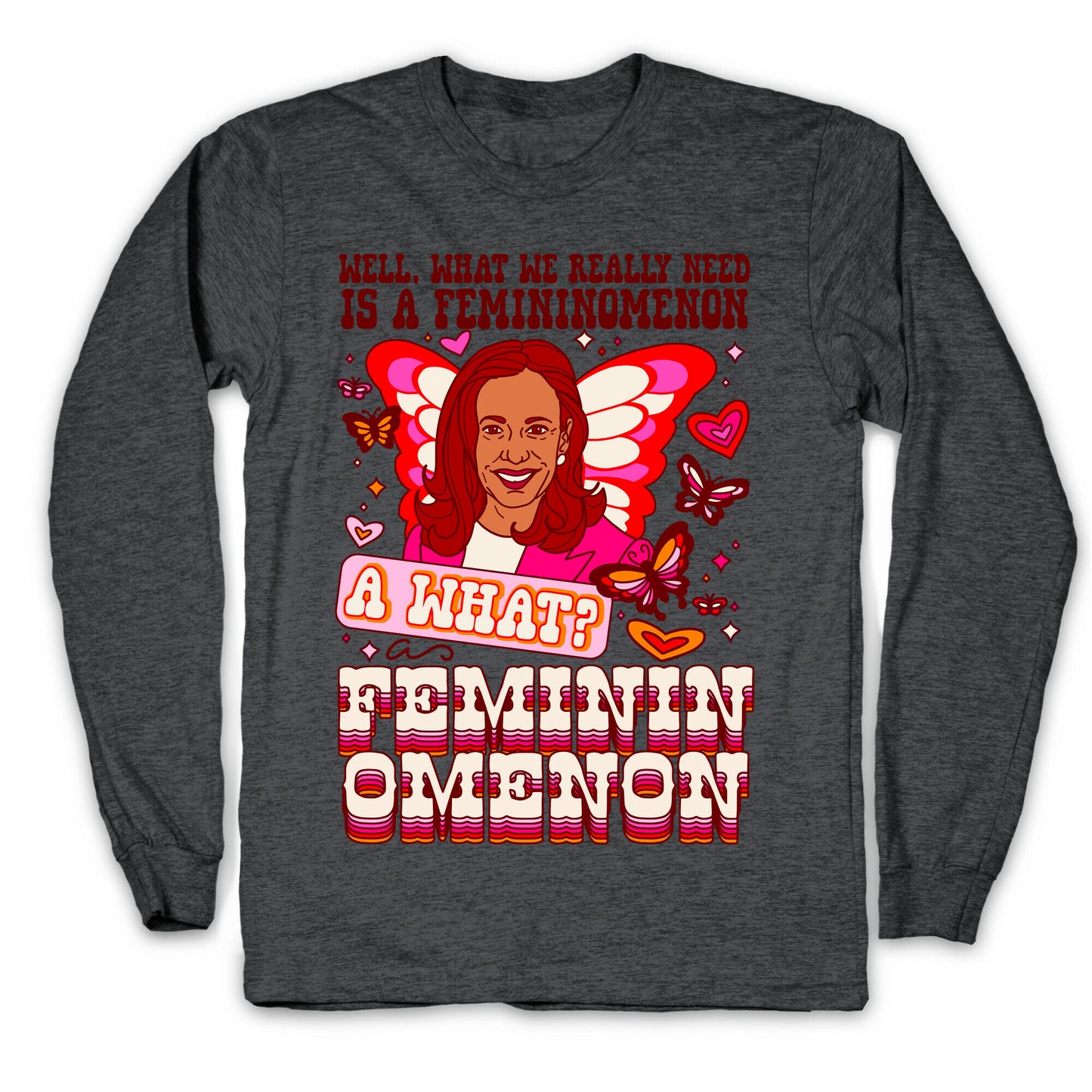 Kamala Harris A Femininomenon Longsleeve Tee