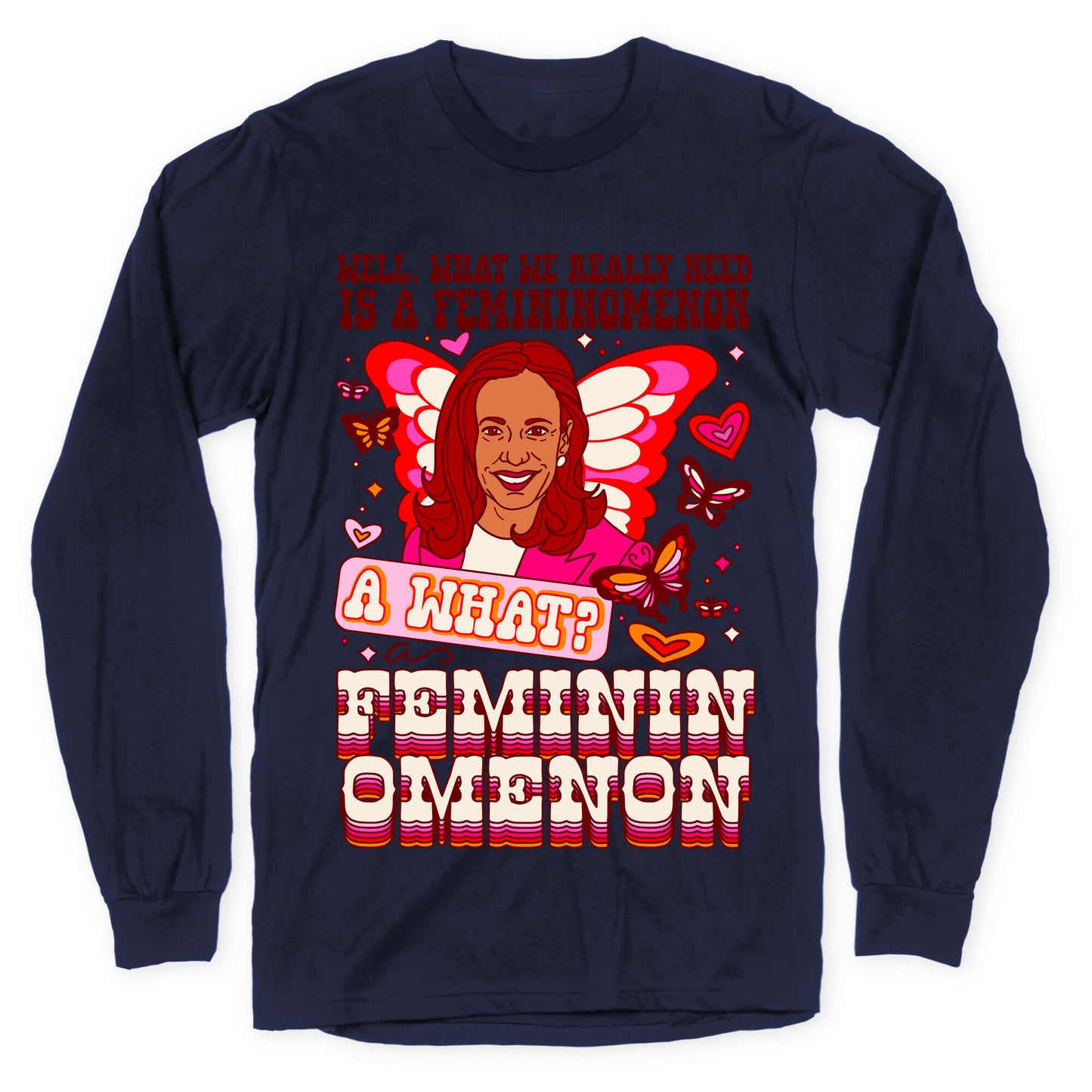 Kamala Harris A Femininomenon Longsleeve Tee