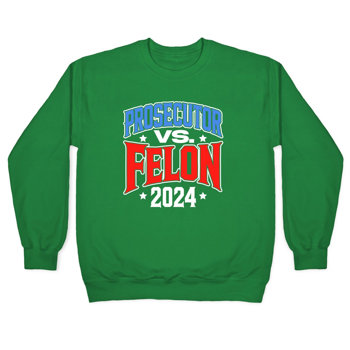 Prosecutor VS. Felon 2024 Crewneck Sweatshirt