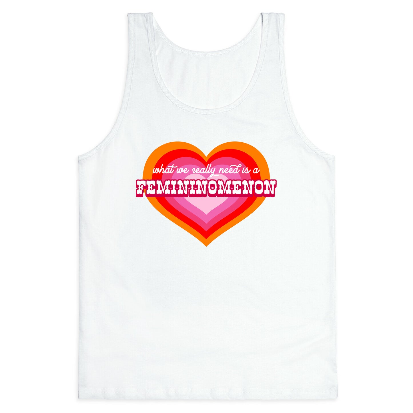 What we really need is a Femininomenon Tank Top