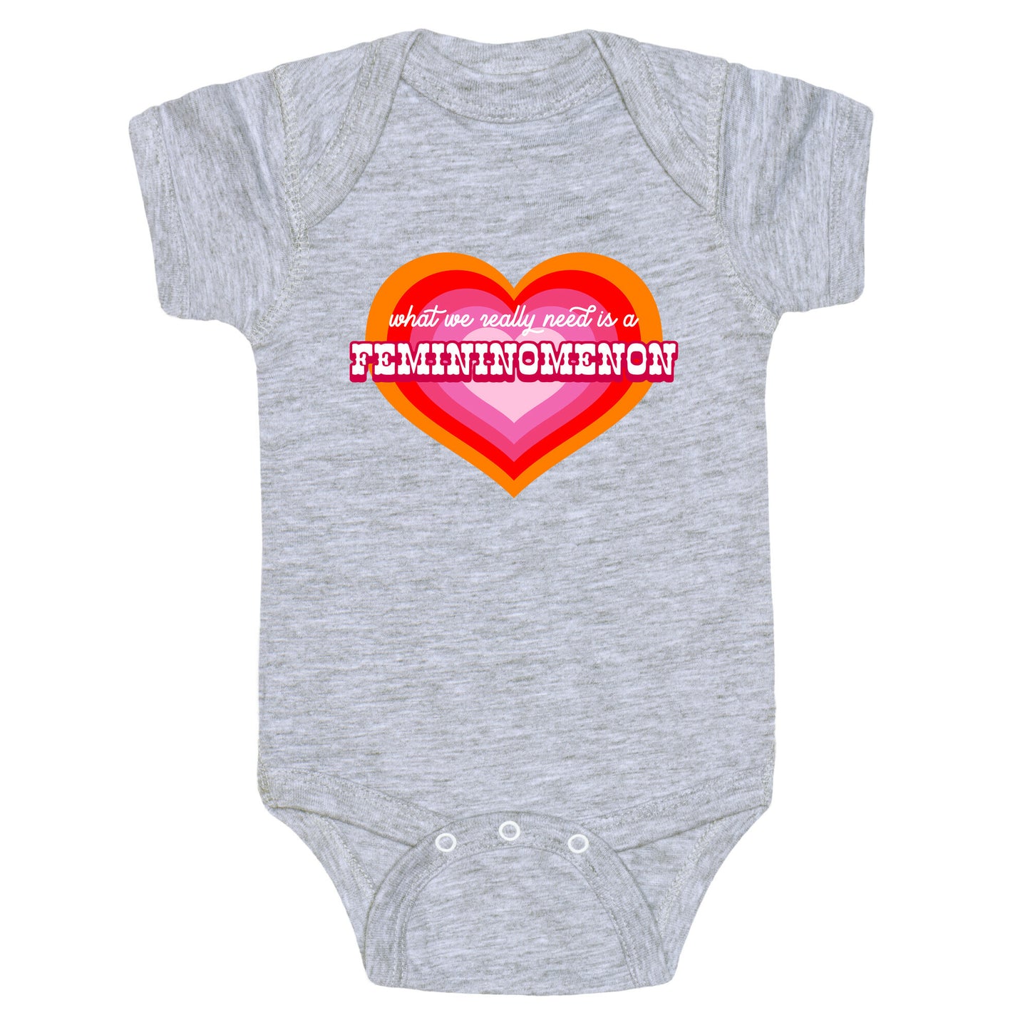 What we really need is a Femininomenon Baby One-Piece