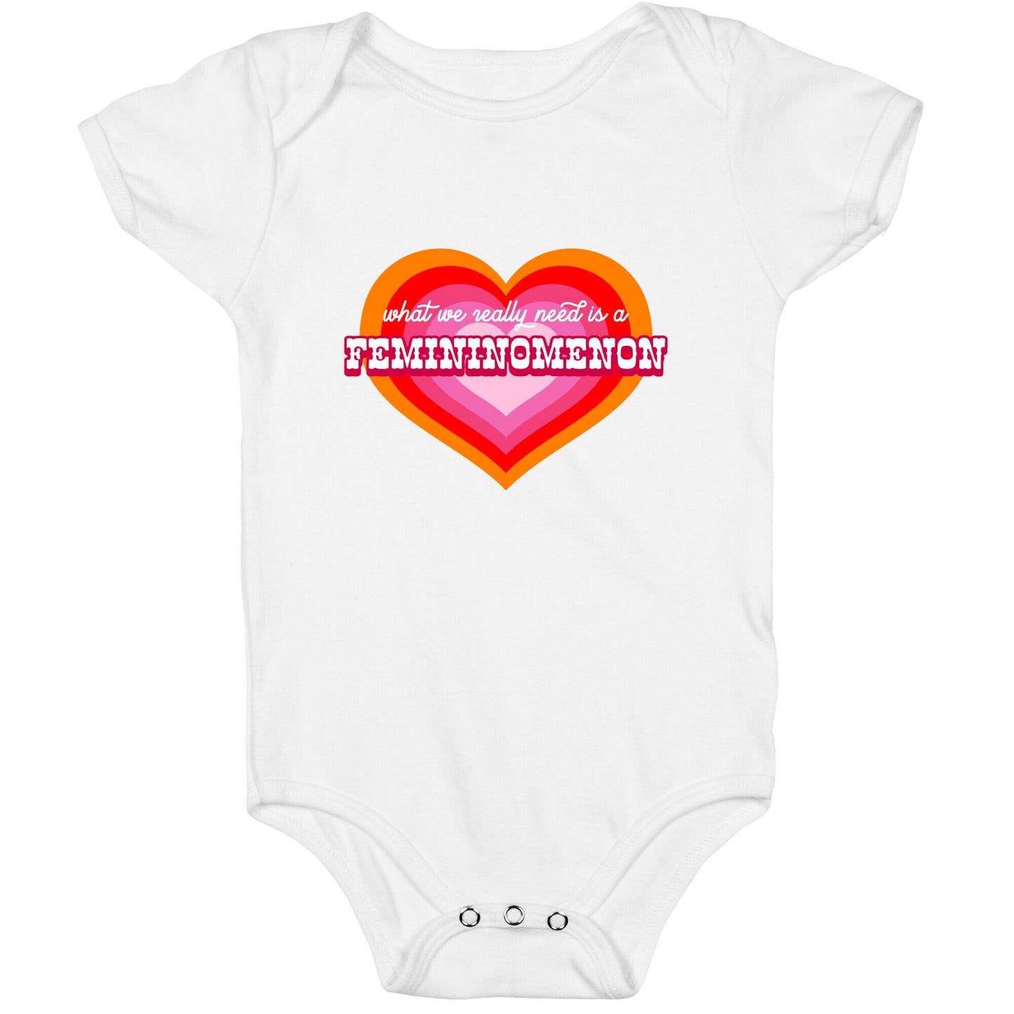 What we really need is a Femininomenon Baby One-Piece