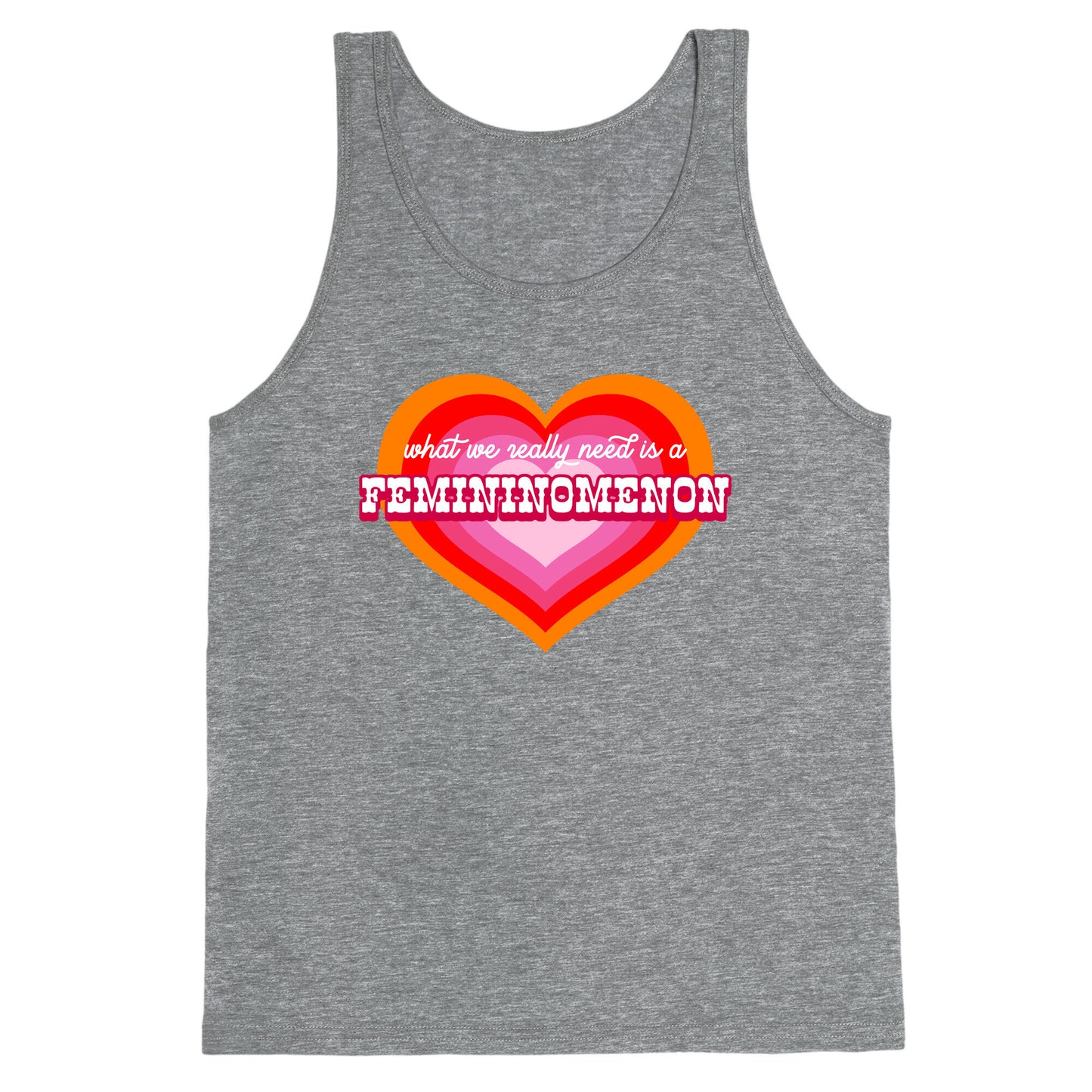 What we really need is a Femininomenon Tank Top