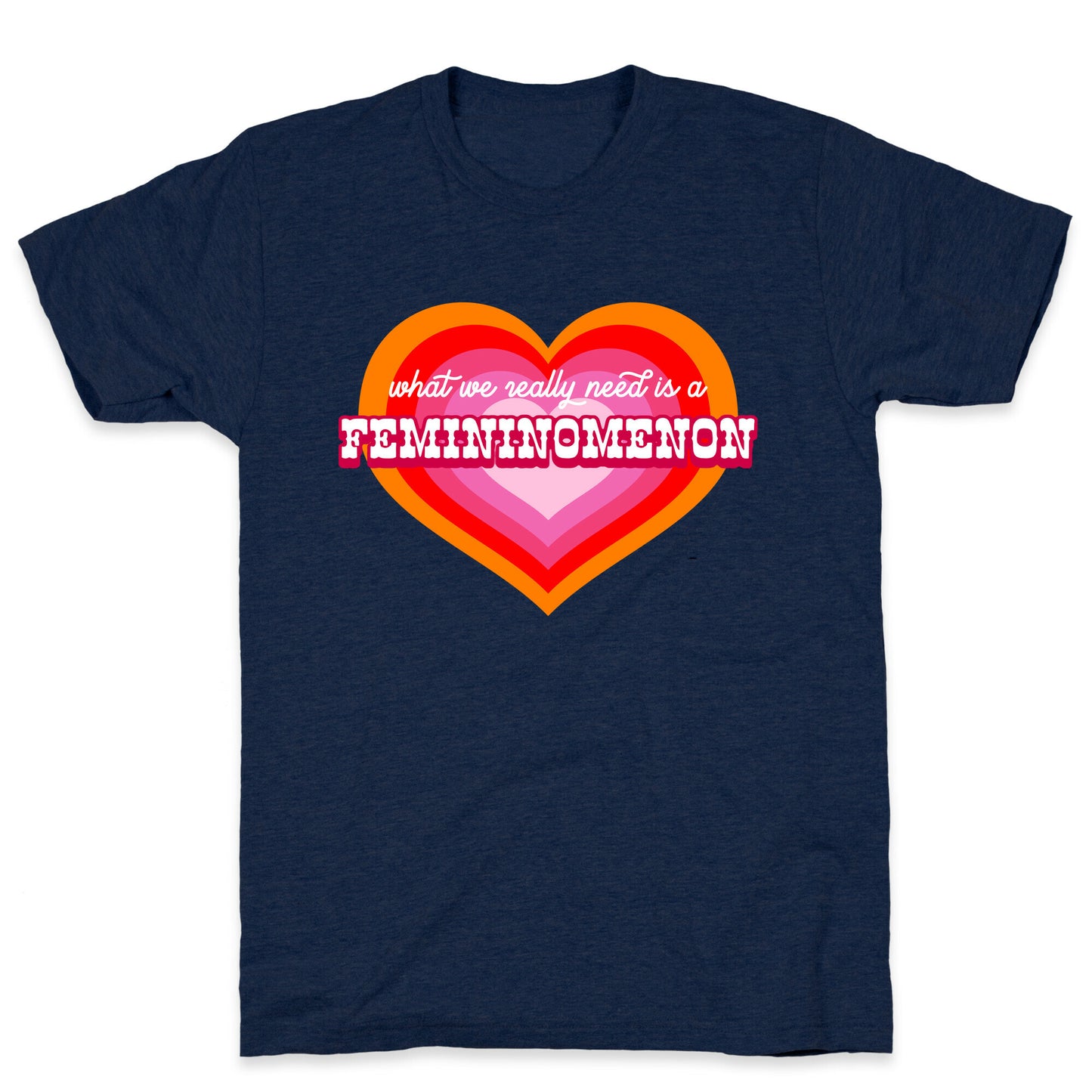 What we really need is a Femininomenon T-Shirt